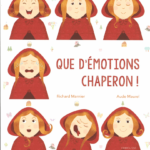 L’histoire : que d’émotions Chaperon !